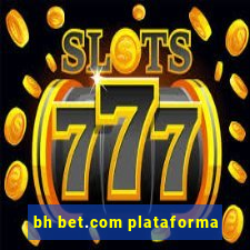 bh bet.com plataforma